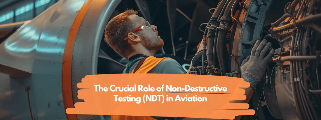 The Crucial Role of Non-Destructive Testing (NDT) in Aviation