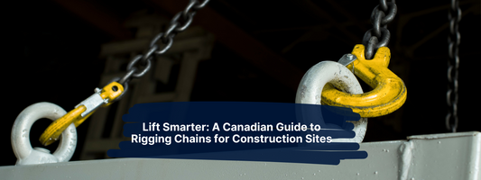 Lift Smarter: A Canadian Guide to Rigging Chains for Construction Sites