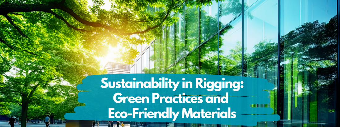 Sustainability in Rigging: Green Practices and Eco-Friendly Materials
