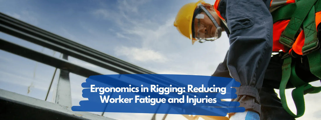 Ergonomics in Rigging: Reducing Worker Fatigue and Injuries