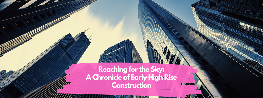 Reaching for the Sky: A Chronicle of Early Skyscraper Construction