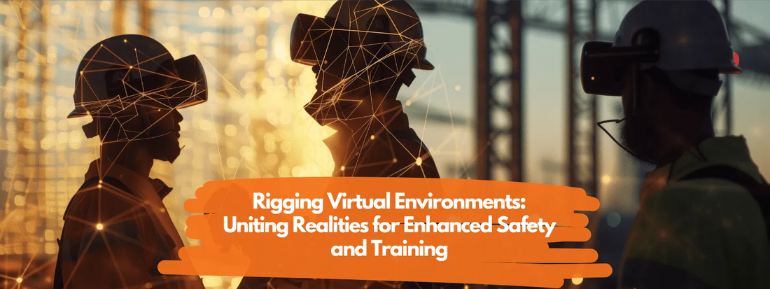 Rigging Virtual Environments: Uniting Realities for Enhanced Safety and Training