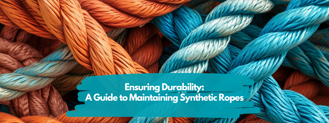 Ensuring Durability: A Guide to Maintaining Synthetic Ropes