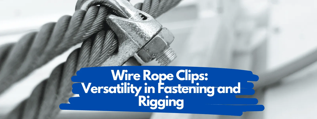 Wire Rope Clips: Versatility in Fastening and Rigging