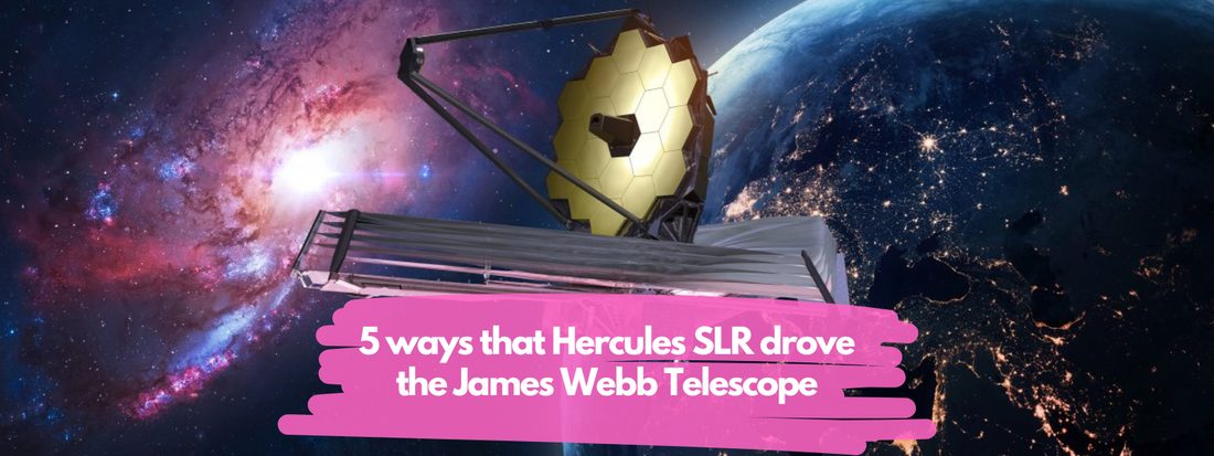 5 ways that Hercules SLR drove the James Webb Telescope