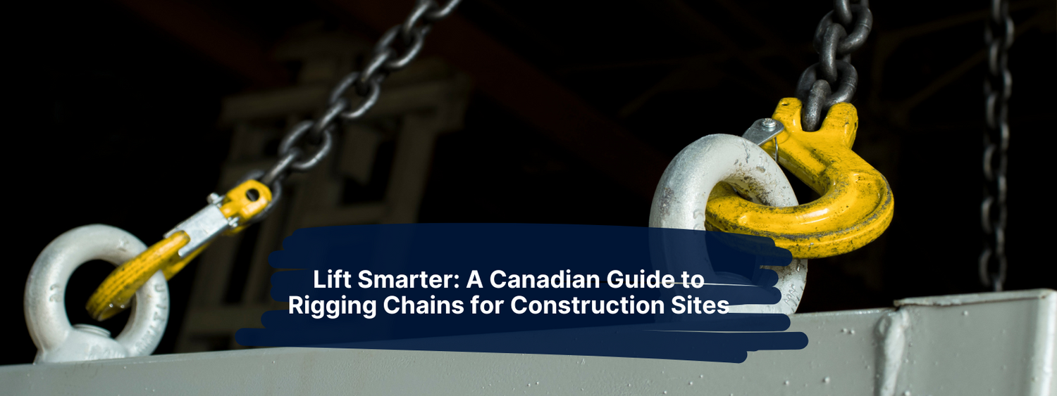 Lift Smarter: A Canadian Guide to Rigging Chains for Construction Site ...