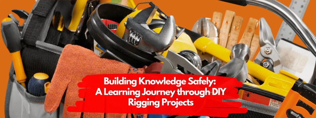 Building Knowledge Safely: A Learning Journey through DIY Rigging Projects