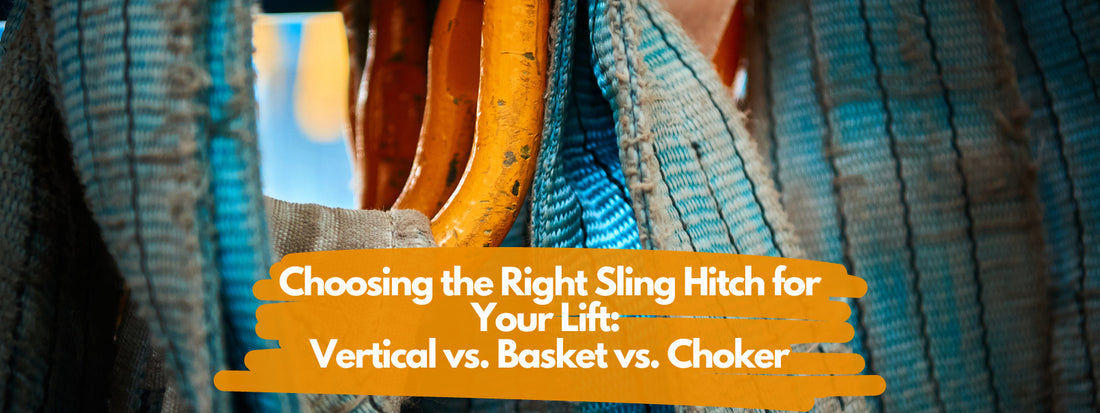 Choosing the Right Sling Hitch for Your Lift: Vertical vs. Basket vs. Choker