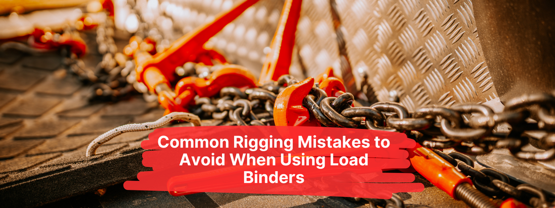 Common Rigging Mistakes to Avoid When Using Load Binders