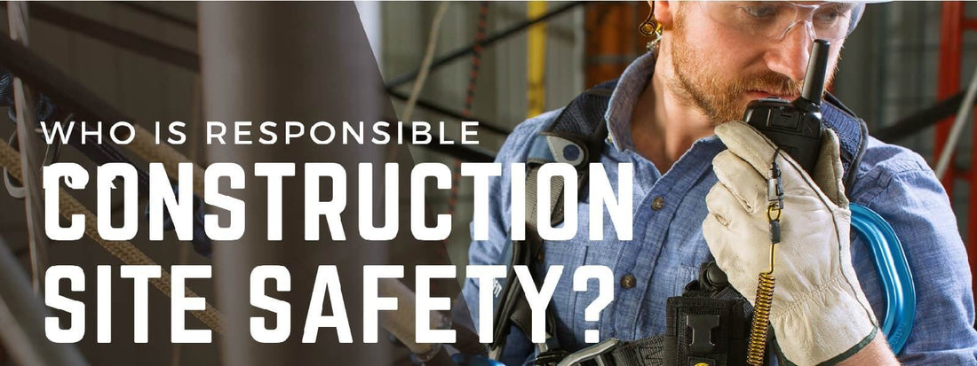who is responsible for construction site safety?