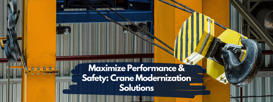 Maximize Performance & Safety: Crane Modernization Solutions