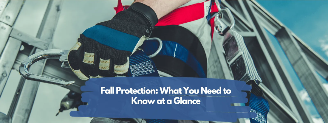 Fall Protection: What You Need to Know at a Glance