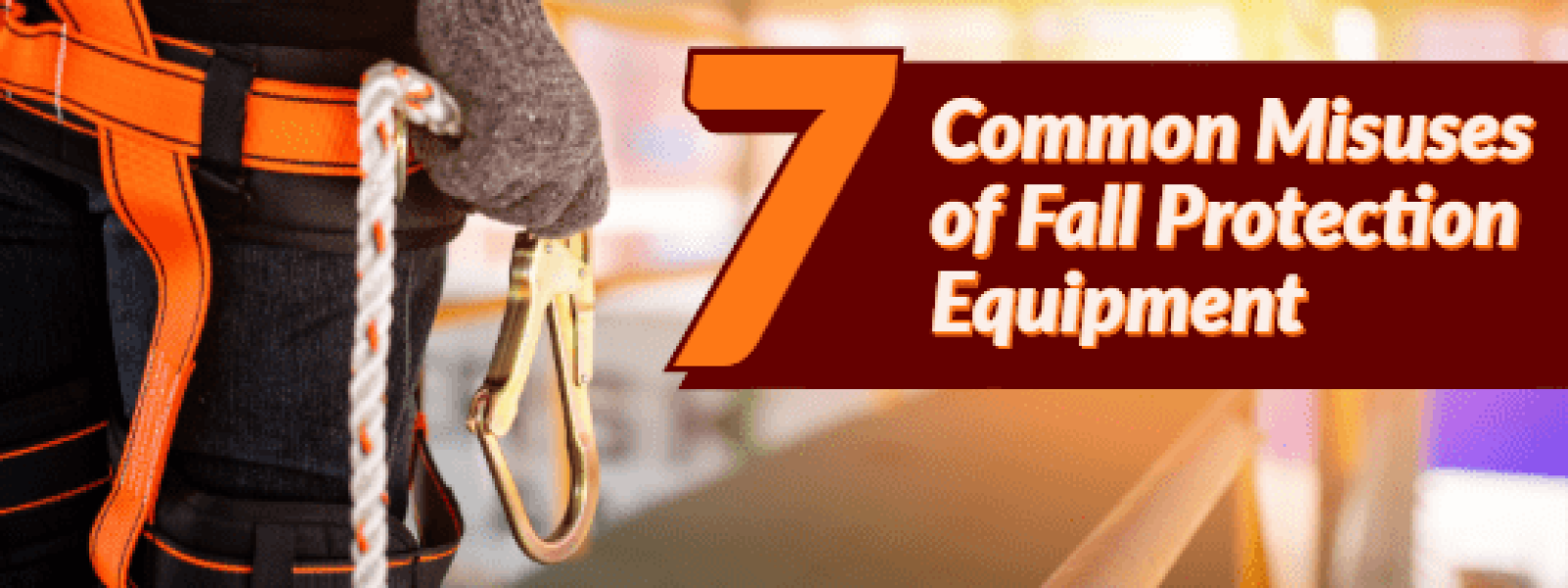 7 Common Misuses Of Fall Protection Equipment – Hercules Lifting