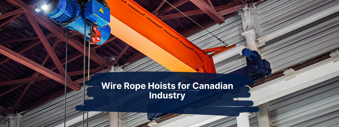 Wire Rope Hoists for Canadian Industry