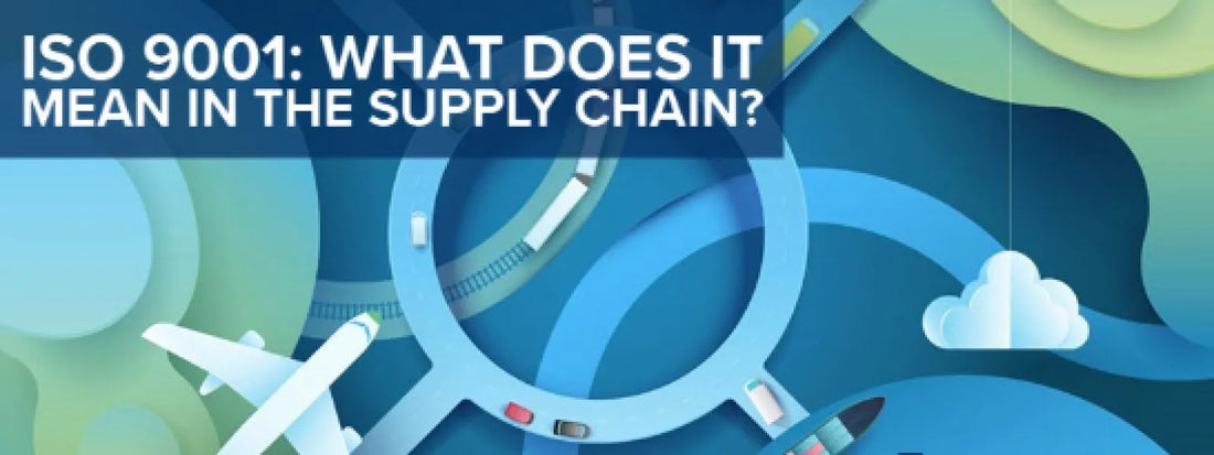 ISO 9001: What does it mean in the Supply Chain?