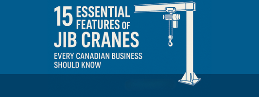 15 Essential Features of Jib Cranes Every Canadian Business Should Know