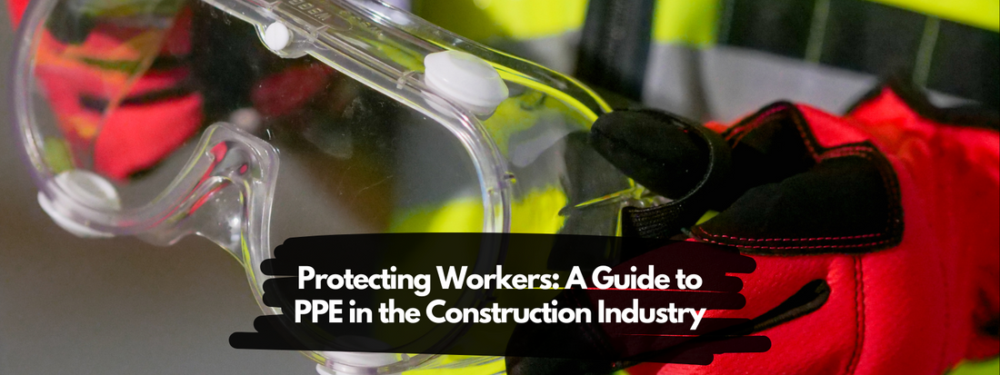Protecting Workers: A Guide to PPE in the Construction Industry