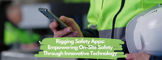 Rigging Safety Apps: Empowering On-Site Safety Through Innovative Technology