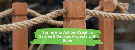 Spring into Action: Creative Garden & Decking Projects with Rope